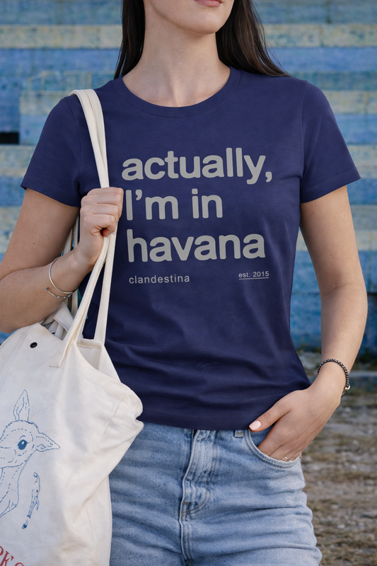 Actually, I´m in Havana - Tshirt - Female