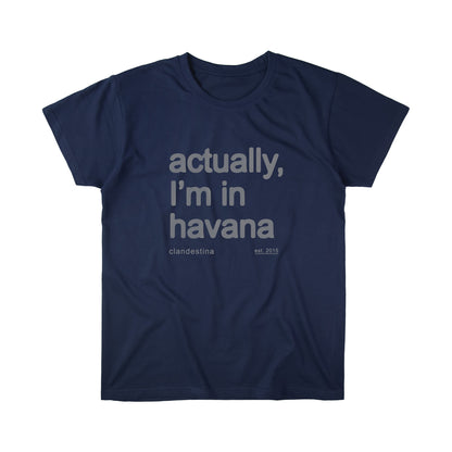 Actually, I´m in Havana - T-shirt