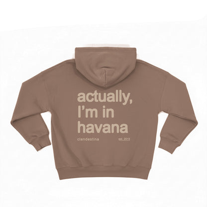 Actually,  I'm in Havana - Hoodie