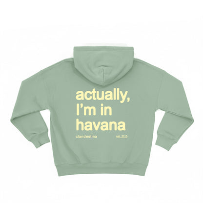 Actually,  I'm in Havana - Hoodie