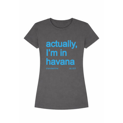 Actually, I´m in Havana - Tshirt - Female