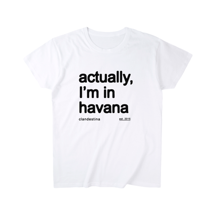 Actually, I´m in Havana - Tshirt - Unisex