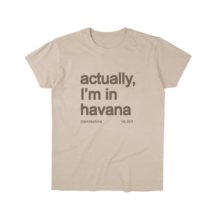 Actually, I´m in Havana - T-shirt