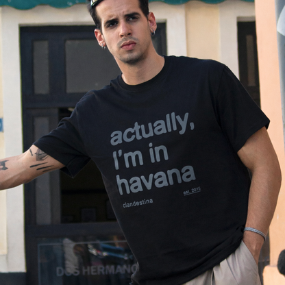 Actually, I´m in Havana - T-shirt