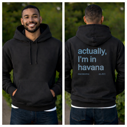 Actually,  I'm in Havana - Hoodie