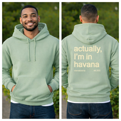 Actually,  I'm in Havana - Hoodie
